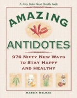 Jerry Baker's Amazing Antidotes : 976 Nifty New Ways to Stay Happy and Healthy (Jerry Baker's Good Health series) артикул 3980a.