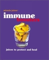 Miracle JuicesT: Immune Boosters: Juices to Protect and Heal артикул 4006a.