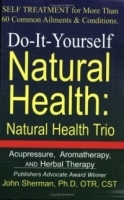 Do-It-Yourself Natural Health: Natural Health Trio--Acupressure, Herbal Therapy, and Aromatherapy артикул 4014a.