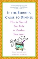 If the Buddha Came to Dinner: How to Nourish Your Body to Awaken Your Spirit артикул 4018a.