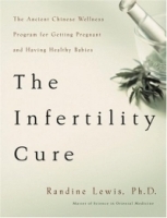 The Infertility Cure: The Ancient Chinese Wellness Program for Getting Pregnant and Having Healthy Babies артикул 4024a.