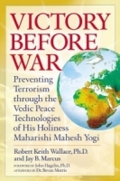 Victory Before War : Preventing Terrorism through the Vedic Peace Technologies of His Holiness Maharishi Mahesh Yogi артикул 4080a.