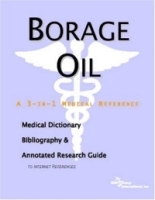 Borage Oil: A Medical Dictionary, Bibliography, And Annotated Research Guide To Internet References артикул 4094a.