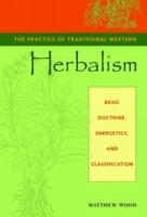 The Practice of Traditional Western Herbalism: Basic Doctrine, Energetics, and Classification артикул 4118a.