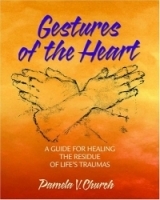 Gestures of the Heart: A Guide for Healing the Residue of Life's Traumas артикул 4165a.