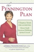 The Pennington Plan: 5 Simple Steps for Achieving Vibrant Health, Emotional Well Being and Spiritual Growth артикул 4171a.
